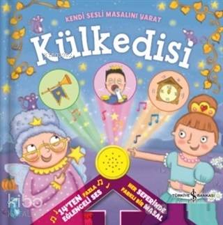  Külkedisi Kendi Sesli Masalını Yarat | Külkedisi Kendi Sesli Masalını Yarat | Kolektif | Elif Dinçer | Hasret Parlak Torun | Türkiye İş Bankası Kültür Yayınları | 9786052954317 
