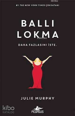  Ballı Lokma Daha Fazlasını İste | Gamze Bulut | Çiçek Eriş | Julie Murphy | Pegasus Yayıncılık | 9786052995310 | 