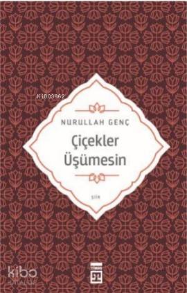  Çiçekler Üşümesin | Nurullah Genç | Timaş Yayınları | 9786050832082 | 