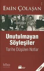  Unutulmayan Söyleşiler Tarihe Düşülen Notlar | Emin Çölaşan | Doğan Kitap | 9789752934702 | 