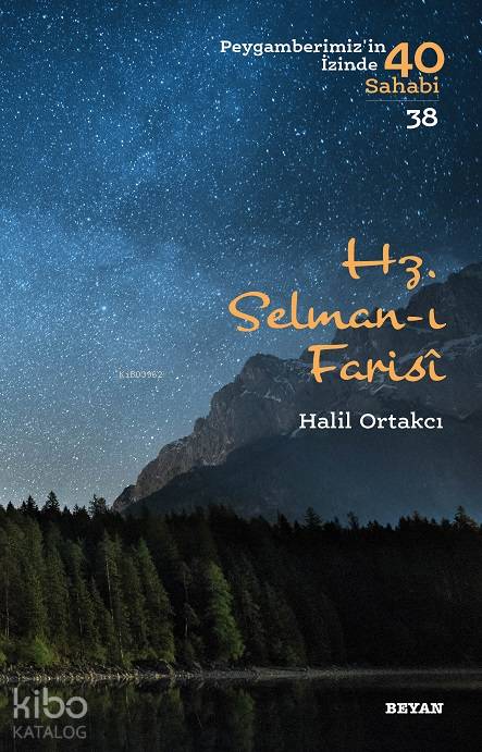  Hz Selmanı Farisi Peygamberimizin İzinde 40 Sahabi/38 | Hz Selmanı Farisi Peygamberimizin İzinde 40 Sahabi/38 | Halil Ortakcı | Beyan Yayınları | 9789754739633 