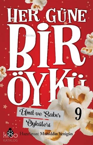  Ümit ve Sabır Öyküleri Her Güne Bir Öykü 9 | Ümit ve Sabır Öyküleri Her Güne Bir Öykü 9 | Muhiddin Yenigün | Uğurböceği Yayınları | 9786257151306 