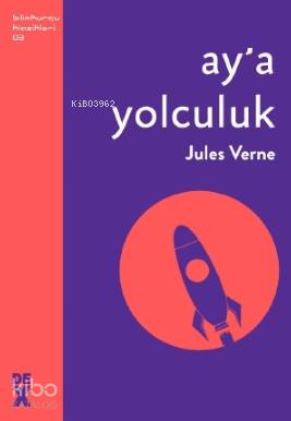  Aya Yolculuk | Aya Yolculuk | Jules Verne | Senem Kale | Servet Ugan | Dex Kitap | 9786050983425 
