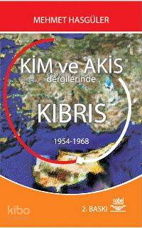  Kim ve Akis Dergilerinde Kıbrıs | Mehmet Hasgüler | Nobel Yayın Dağıtım | 9789755918068 | 