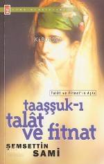  Taaşşukı Talât ve Fitnet Talât ve Fitnatın Aşkı | Şemsettin Sami | Timaş Yayınları | 9799753629491 | 
