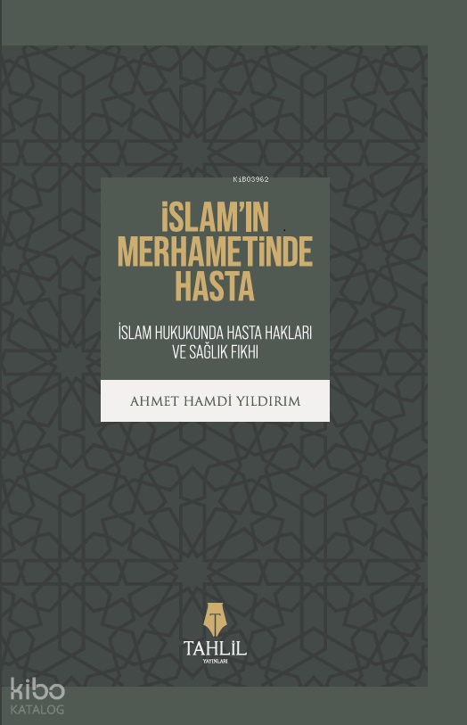  İslamın Merhametinde Hasta | İslamın Merhametinde Hasta | Ahmet Hamdi Yıldırım | Tahlil Yayınları | 9786057850515 