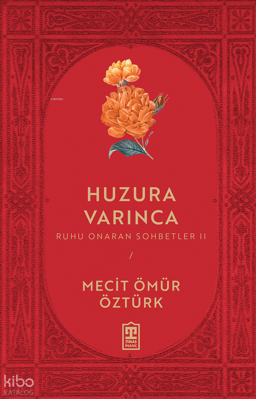  Huzura Varınca Ruhu Onaran Sohbetler 2 | Mecit Ömür Öztürk | Timaş Yayınları | 9786259424286 | 