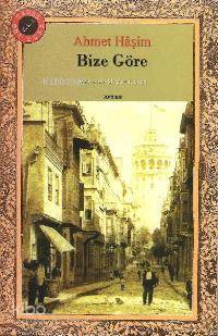  Bize Göre | AHMET HAŞİM | HAZ MEHMET T ŞAHİN | Beyan Yayınları | 9789754734032 