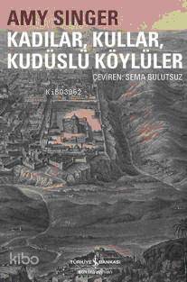  Kadılar Kullar Kudüslü Köylüler | Kadılar Kullar Kudüslü Köylüler | Amy Singer | Sema Bulutsuz | Türkiye İş Bankası Kültür Yayınları | 9789944883443 