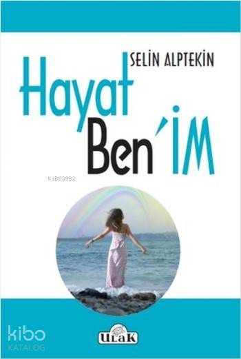  Hayat Benim | Selin Alptekin | Ulak Yayınları | 9786059588065 | 