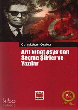  Arif Nihat Asyadan Seçme Şiirler ve Yazılar | Cengizhan Orakçı | Elips Kitap | 9786055994501 | 