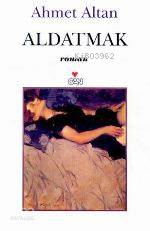  Aldatmak | Ahmet Altan | Can Yayınları | 9789750702174 | 