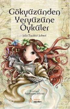  Gökyüzünden Yeryüzüne Öyküler | Şule Tankut Jobert | Kelime Yayınları | 9789944343909 | 