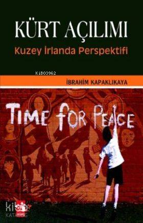  Kürt Açılımı Kuzey İrlanda Perspektifi | Kürt Açılımı Kuzey İrlanda Perspektifi | İbrahim Kapaklıkaya | Ağaç Kitabevi Yayınları | 9789759044664 