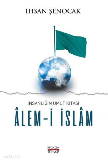  Alemi İslam İnsanlığın Umut Kıtası | İhsan Şenocak | Hüküm Kitap | 9786056608162 | 