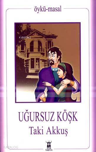  Uğursuz Köşk | Taki Akkuş | Sarissa Yayınları | 9789944188135 | 