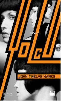  Yolcu | John Twelve Hawks | Sıla Okur | Doğan Kitap | 9786051119502 | 