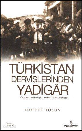  Türkistan Dervişlerinden Yadigar | Türkistan Dervişlerinden Yadigar | Necdet Tosun | İnsan Yayınları | 9789755745824 