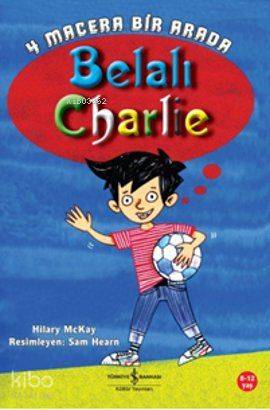  Belalı Charlie 4 Macera Bir Arada | Belalı Charlie 4 Macera Bir Arada | Hilary Mckay | Türkiye İş Bankası Kültür Yayınları | 9786053602750 