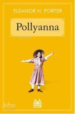  Pollyanna | Eleanor Hodgman Porter | Arkadaş Yayınevi | 9789755096896 | 