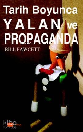  Tarih Boyunca Yalan ve Propaganda | Tarih Boyunca Yalan ve Propaganda | Bill Fawcett | Nuray Önoğlu | Hit Kitap | 9789944198356 