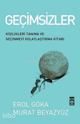  Geçimsizler Kişilikleri Tanıma ve Geçinmeyi Kolaylaştırma Kitabı | Erol Göka | Murat Beyazyüz | Erol GökaMurat Beyazyüz | Timaş Yayınları | 9786051148175 