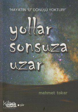  Yollar Sonsuza Uzar | Mehmet Toker | Tebeşir Yayınları | 9786054639083 | 