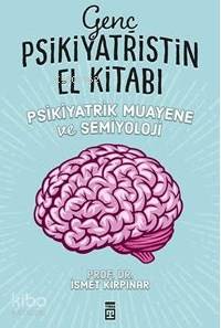  Genç Psikiyatristin El Kitabı | İsmet Kırpınar | Timaş Yayınları | 9786050803228 