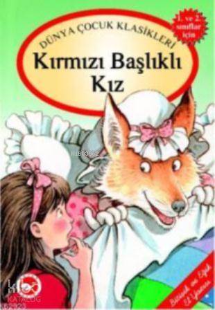  Kırmızı Başlıklı Kız | Wilhelm Grimm Jacop Grimm | Jacob Grimm | Wilhelm Grimm | Beyaz Balina Yayınları | 9789756387023 | 