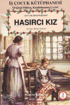  Hasırcı Kız | Hasırcı Kız | Guy De Maupassant | Bertan Onaran | Türkiye İş Bankası Kültür Yayınları | 9789944888400 