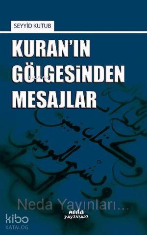 Kuranın Gölgesinden Mesajlar | Kuranın Gölgesinden Mesajlar | Seyyid Kutub | Neda Yayınları | 9786056305221 