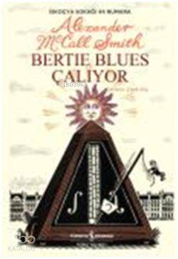  Bertie Blues Çalıyor | Alexander McCall Smith | Çiçek Eriş | Türkiye İş Bankası Kültür Yayınları | 9786053608639 | 
