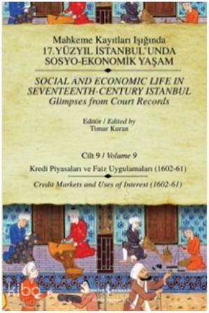  Mahkeme Kayıtları Cilt 9 Kredi Piyasaları ve Faiz Uygulamaları (1602 61) | Timur Kuran | Türkiye İş Bankası Kültür Yayınları | 9786053608998 | 