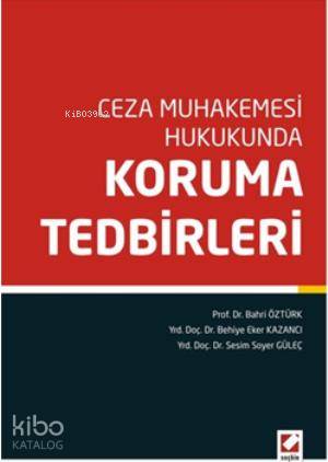  Ceza Muhakemesi Hukukunda Koruma Tedbirleri | Ceza Muhakemesi Hukukunda Koruma Tedbirleri | Bahri Öztürk | Behiye Eker Kazancı | Sesim Soyer Güleç | Bahri ÖztürkBehiye Eker KazancıSesim Soyer Güleç | Seçkin Yayıncılık | 9789750225178 