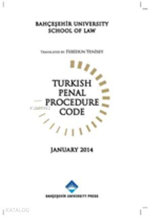  Turkish Penal Procedure Code | Turkish Penal Procedure Code | Kolektif | Bahçeşehir Üniversitesi Yayınları | 9786055461508 