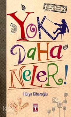 Yok Daha Neler | Hülya Kibaroğlu | Genç Timaş | 9786050813258 | 