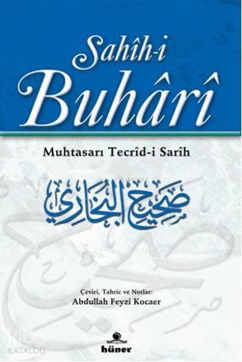  Sahihi Buhari Muhtasarı Tecridi Sarih | Sahihi Buhari Muhtasarı Tecridi Sarih | Abdullah Feyzi Kocaer | İmam Buhari | Hüner Yayınevi | 9789944735001 
