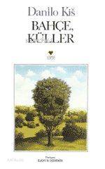  Bahçe Küller | Danilo Kis | İlknur Özdemir | Can Yayınları | 9789755104065 | 