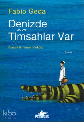  Denizde Timsahlar Var | Fabio Geda | İrem Önderol | Gizem Aldoğan | Pegasus Yayıncılık | 9786053432692 | 