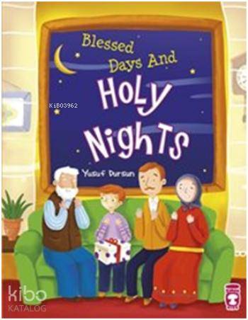 Blessed Days And Holy Nights 9+ Yaş | Blessed Days And Holy Nights 9+ Yaş | Yusuf Dursun | Arzu Demir | Nefise Atçakarlar | Sefer Koçan | Sevgi İçigenEren Dedeleroğlu | Timaş Kids | 9786050813494 