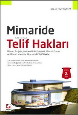  Mimaride Telif Hakları Mimari Projeler Mühendislik Projeleri Mimari Eserler ve Mimari Maketler Üzerindeki Telif Hakları | Mimaride Telif Hakları Mimari Projeler Mühendislik Projeleri Mimari Eserler ve Mimari Maketler Üzerindeki Telif Hakları | Hayri Bozgeyik | Seçkin Yayıncılık | 9789750228360 