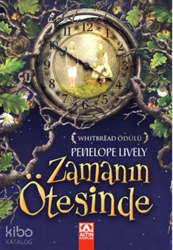  Zamanın Ötesinde | Zamanın Ötesinde | Penelope Lively | Burcu Bingöl | Altın Kitaplar | 9789752118645 