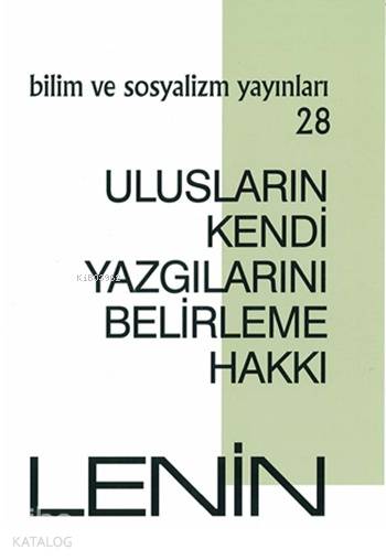  Ulusların Kendi Yazgılarını Belirleme Hakkı | Vladimir İlyiç Lenin | Kenan Somer | Bilim ve Sosyalizm Yayınları | 9789758589159 | 