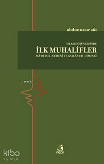  İslam Düşüncesinde İlk Muhalifler | İslam Düşüncesinde İlk Muhalifler | Abdunnasır Süt | Fecr Yayınları | 9786055482756 