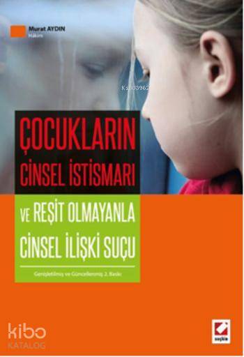  Çocukların Cinsel İstismarı ve Reşit Olmayanla Cinsel İlişki Suçu | Çocukların Cinsel İstismarı ve Reşit Olmayanla Cinsel İlişki Suçu | Murat Aydın | Seçkin Yayıncılık | 9789750229725 