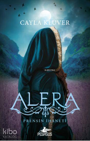  Prensin İhaneti Alera | Cayla Kluver | Burcu Bingül | Sibel Yıldız | Ezgi Gültekin | Pegasus Yayıncılık | 9786053435181 | 