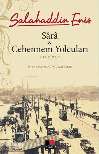 Sârâ ve Cehennem Yolcuları | Salahaddin Enis | Hüseyin Özkan | Özlem Özkan | Celal Aslan | Nigar Dilşat Kanat | Kesit Yayınları | 9786059100779 | 