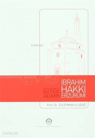  Erzurumlu Bir Fikir Adamı İbrahim Hakkı Erzurumi | Süleyman Uludağ | Diyanet İşleri Başkanlığı | 9789751964038 | 