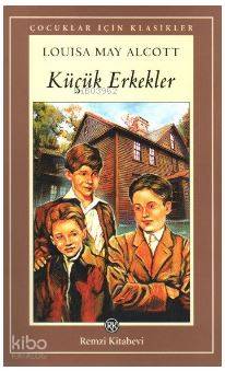  Küçük Erkekler | Küçük Erkekler | Louisa May Alcott | Oğan Kandemiroğlu | Yıldırım Derya | Remzi Kitabevi | 9789751411211 