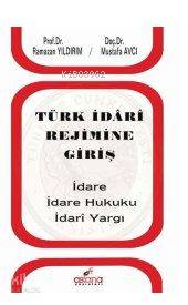  Türk İdari Rejimine Giriş | Türk İdari Rejimine Giriş | Mustafa Avcı | Ramazan Yıldırım | Ramazan YıldırımMustafa Avcı | Astana Yayınları | 9786058403031 